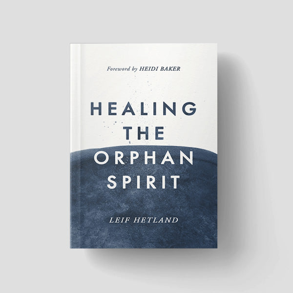 Healing The Orphan Spirit (New Edition)