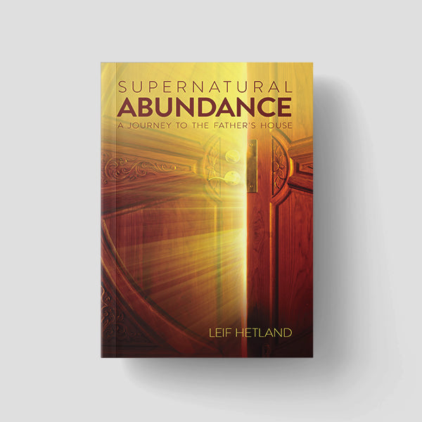Supernatural Abundance: A Journey to the Father's House